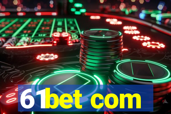61bet com